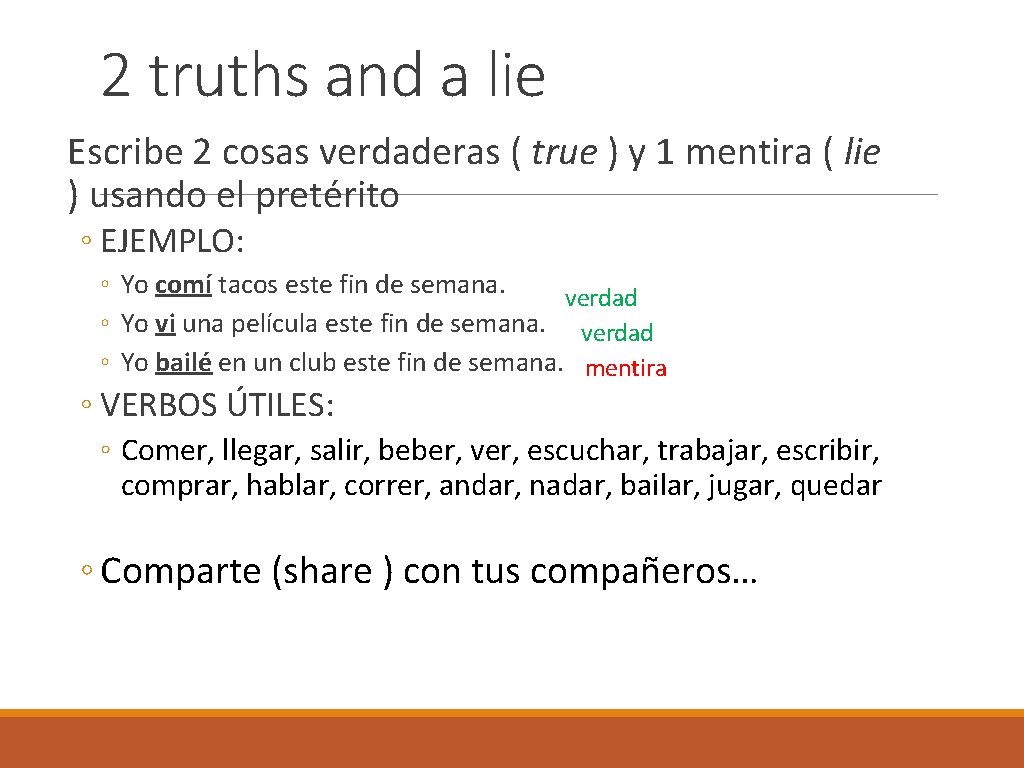 2 truths and a lie Escribe 2 cosas verdaderas ( true ) y 1