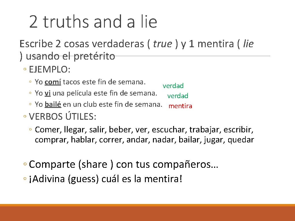 2 truths and a lie Escribe 2 cosas verdaderas ( true ) y 1