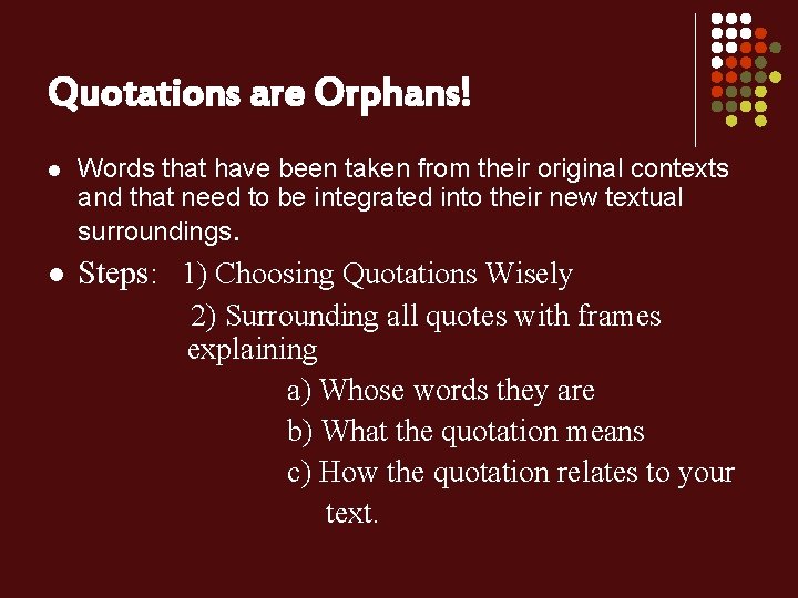 Quotations are Orphans! l Words that have been taken from their original contexts and