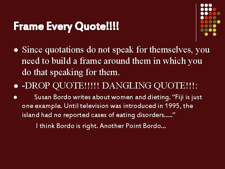 Frame Every Quote!!!! l l l Since quotations do not speak for themselves, you