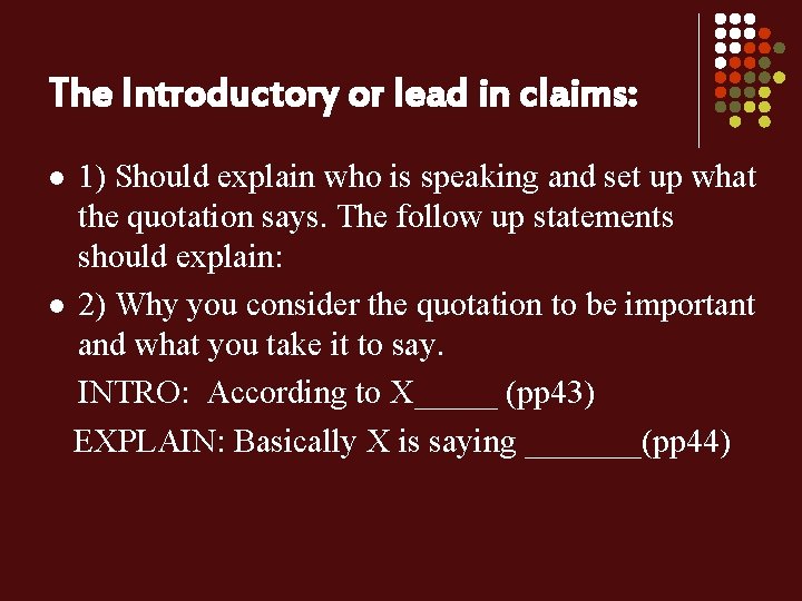 The Introductory or lead in claims: 1) Should explain who is speaking and set