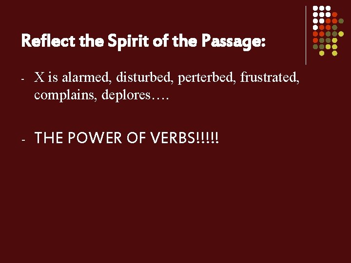 Reflect the Spirit of the Passage: - X is alarmed, disturbed, perterbed, frustrated, complains,