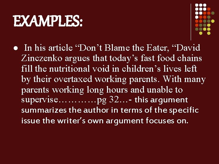 EXAMPLES: l In his article “Don’t Blame the Eater, “David Zinczenko argues that today’s