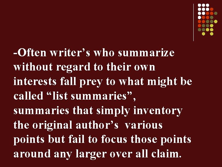 -Often writer’s who summarize without regard to their own interests fall prey to what
