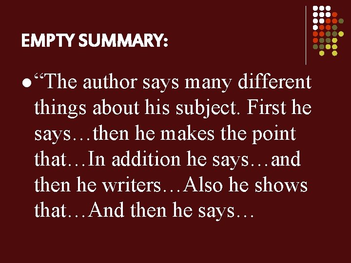 EMPTY SUMMARY: l “The author says many different things about his subject. First he