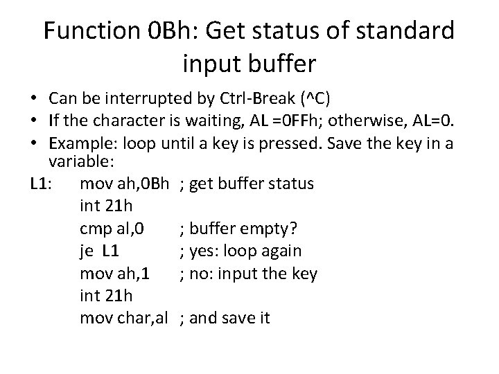 Function 0 Bh: Get status of standard input buffer • Can be interrupted by