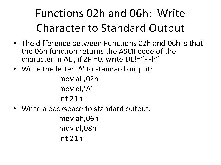 Functions 02 h and 06 h: Write Character to Standard Output • The difference