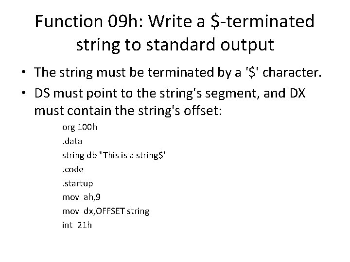 Function 09 h: Write a $-terminated string to standard output • The string must