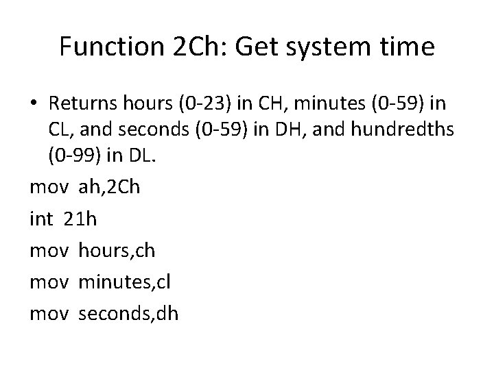 Function 2 Ch: Get system time • Returns hours (0 -23) in CH, minutes