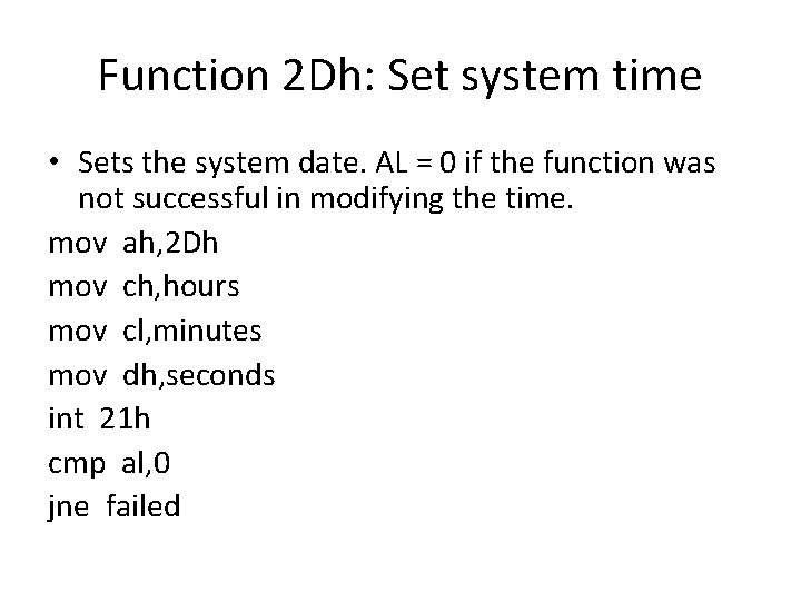 Function 2 Dh: Set system time • Sets the system date. AL = 0