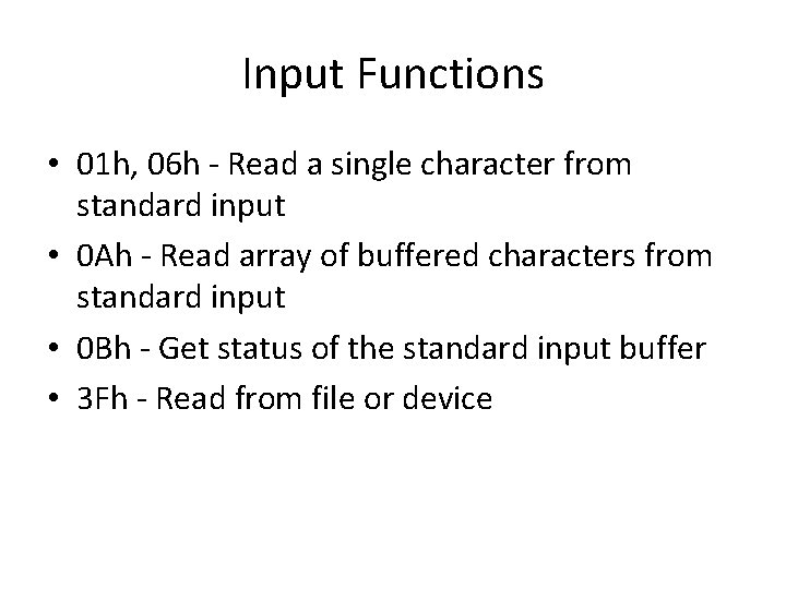 Input Functions • 01 h, 06 h - Read a single character from standard