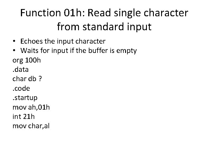 Function 01 h: Read single character from standard input • Echoes the input character