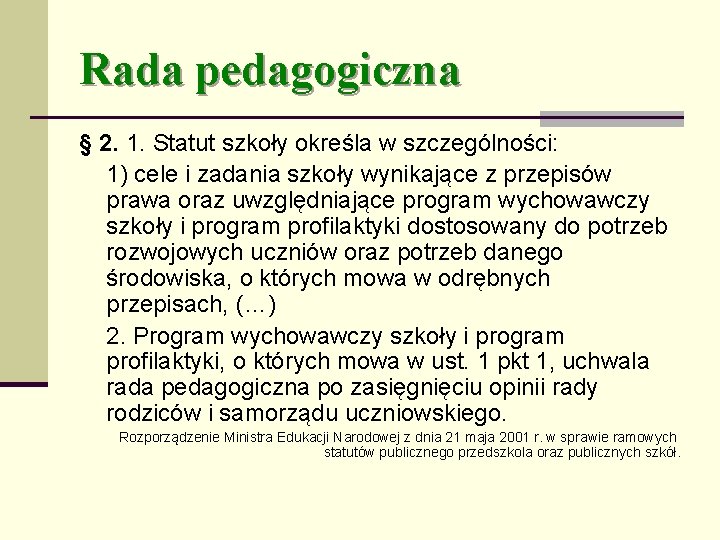Rada pedagogiczna § 2. 1. Statut szkoły określa w szczególności: 1) cele i zadania
