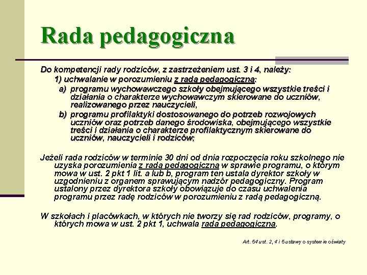 Rada pedagogiczna Do kompetencji rady rodziców, z zastrzeżeniem ust. 3 i 4, należy: 1)