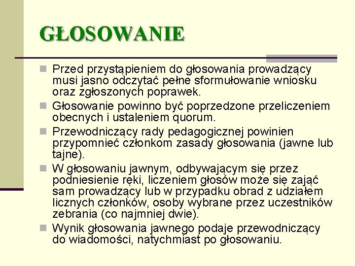 GŁOSOWANIE n Przed przystąpieniem do głosowania prowadzący n n musi jasno odczytać pełne sformułowanie