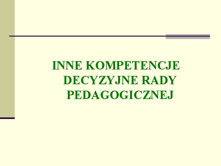 INNE KOMPETENCJE DECYZYJNE RADY PEDAGOGICZNEJ 