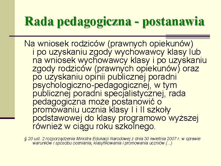 Rada pedagogiczna - postanawia Na wniosek rodziców (prawnych opiekunów) i po uzyskaniu zgody wychowawcy