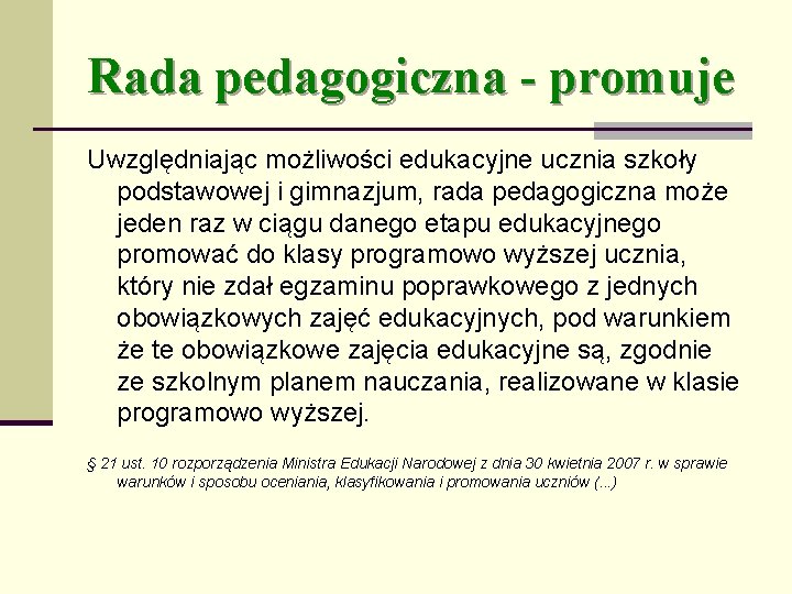 Rada pedagogiczna - promuje Uwzględniając możliwości edukacyjne ucznia szkoły podstawowej i gimnazjum, rada pedagogiczna