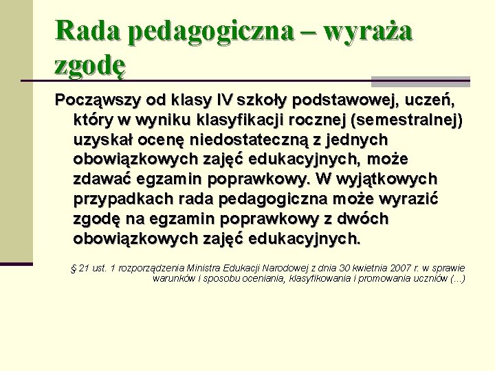 Rada pedagogiczna – wyraża zgodę Począwszy od klasy IV szkoły podstawowej, uczeń, który w