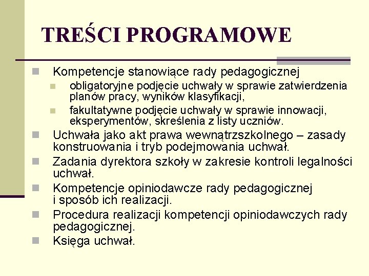 TREŚCI PROGRAMOWE n Kompetencje stanowiące rady pedagogicznej n n n n obligatoryjne podjęcie uchwały