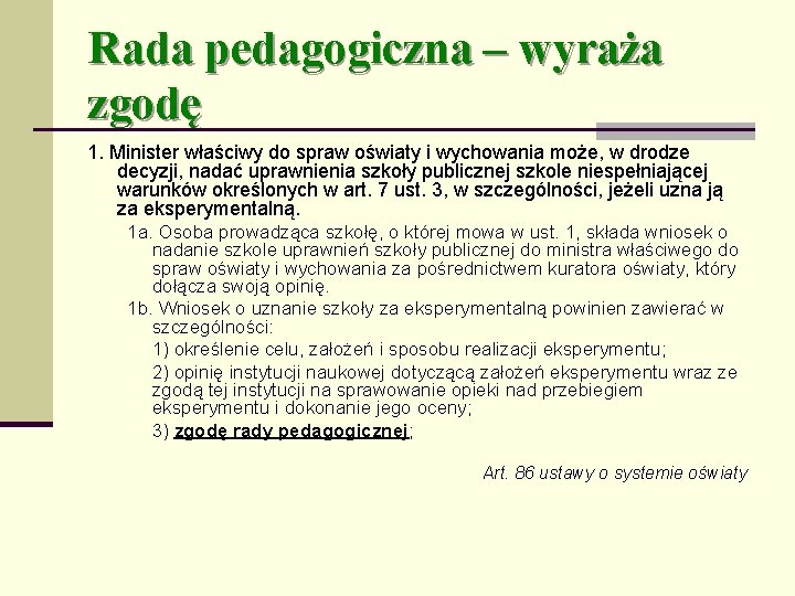 Rada pedagogiczna – wyraża zgodę 1. Minister właściwy do spraw oświaty i wychowania może,