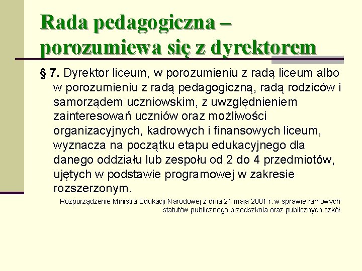 Rada pedagogiczna – porozumiewa się z dyrektorem § 7. Dyrektor liceum, w porozumieniu z