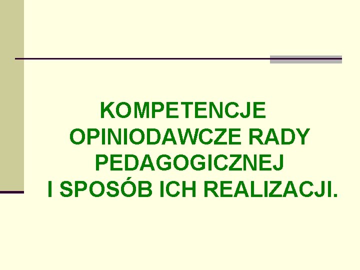 KOMPETENCJE OPINIODAWCZE RADY PEDAGOGICZNEJ I SPOSÓB ICH REALIZACJI. 