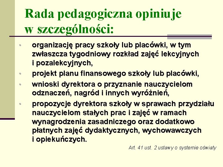 Rada pedagogiczna opiniuje w szczególności: • • organizację pracy szkoły lub placówki, w tym