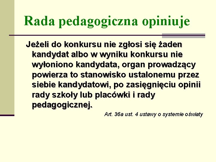 Rada pedagogiczna opiniuje Jeżeli do konkursu nie zgłosi się żaden kandydat albo w wyniku