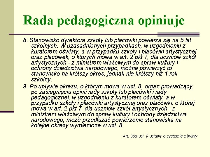 Rada pedagogiczna opiniuje 8. Stanowisko dyrektora szkoły lub placówki powierza się na 5 lat