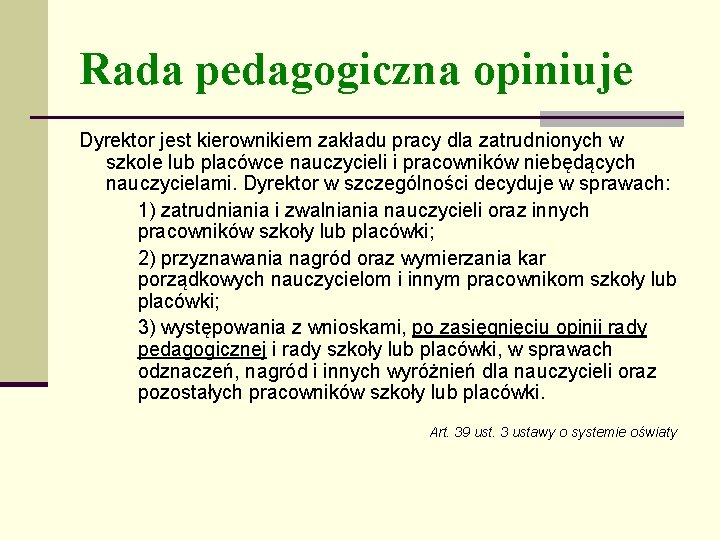 Rada pedagogiczna opiniuje Dyrektor jest kierownikiem zakładu pracy dla zatrudnionych w szkole lub placówce