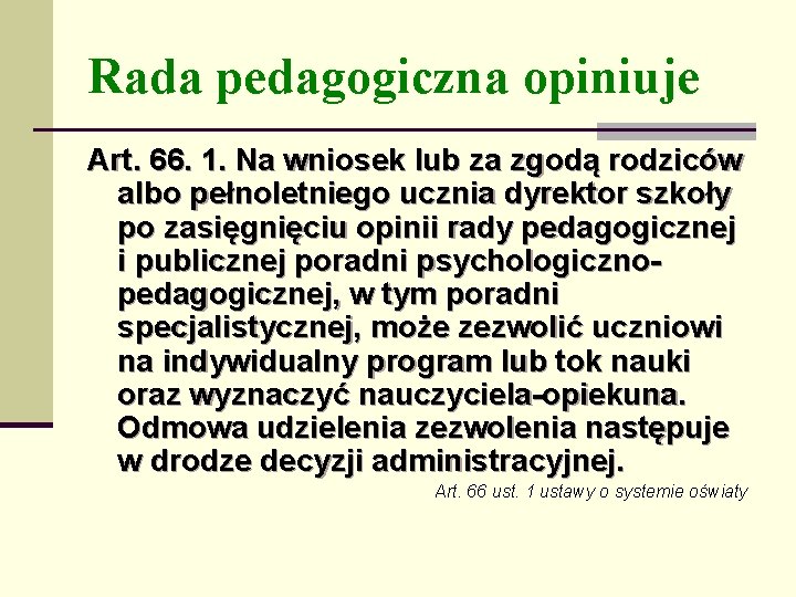 Rada pedagogiczna opiniuje Art. 66. 1. Na wniosek lub za zgodą rodziców albo pełnoletniego