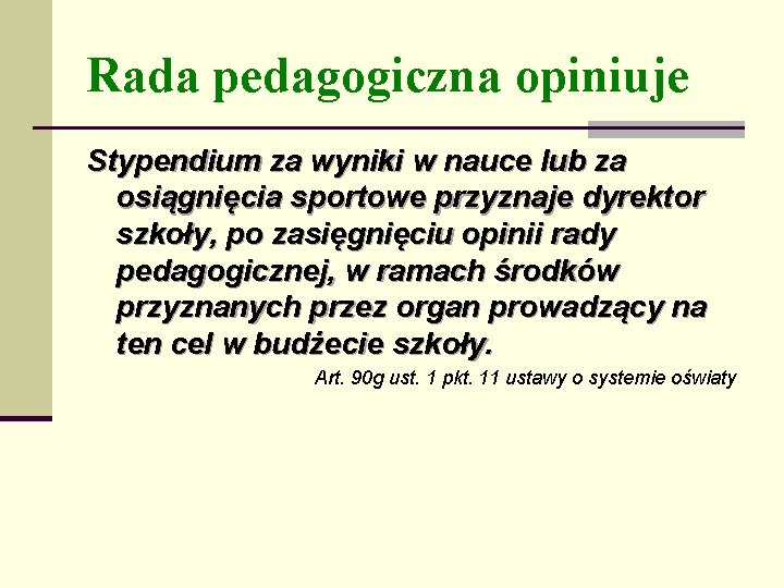 Rada pedagogiczna opiniuje Stypendium za wyniki w nauce lub za osiągnięcia sportowe przyznaje dyrektor