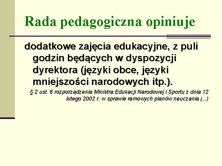 Rada pedagogiczna opiniuje dodatkowe zajęcia edukacyjne, z puli godzin będących w dyspozycji dyrektora (języki