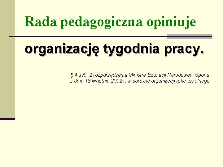 Rada pedagogiczna opiniuje organizację tygodnia pracy. § 4 ust. 2 rozporządzenia Ministra Edukacji Narodowej