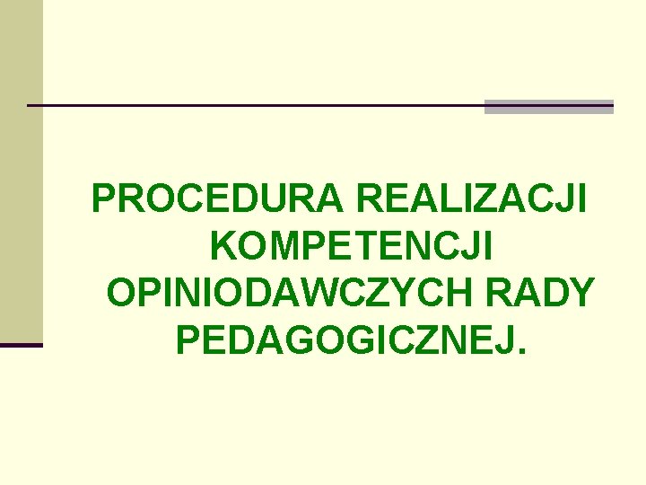 PROCEDURA REALIZACJI KOMPETENCJI OPINIODAWCZYCH RADY PEDAGOGICZNEJ. 