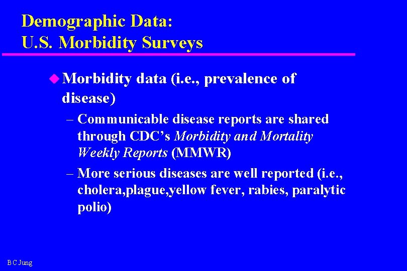Demographic Data: U. S. Morbidity Surveys u Morbidity data (i. e. , prevalence of