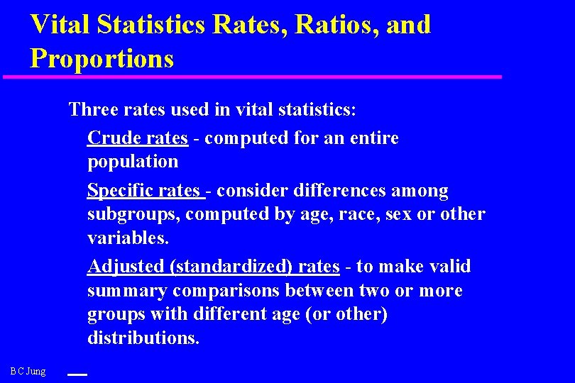 Vital Statistics Rates, Ratios, and Proportions Three rates used in vital statistics: Crude rates