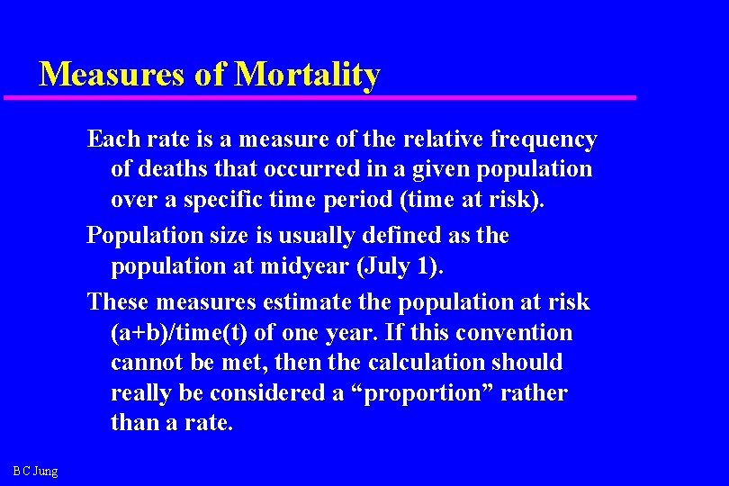 Measures of Mortality Each rate is a measure of the relative frequency of deaths