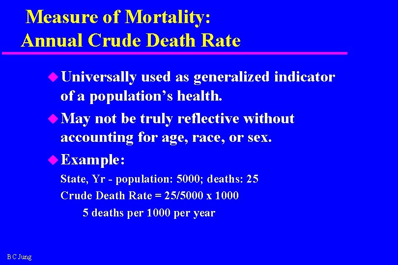 Measure of Mortality: Annual Crude Death Rate u Universally used as generalized indicator of