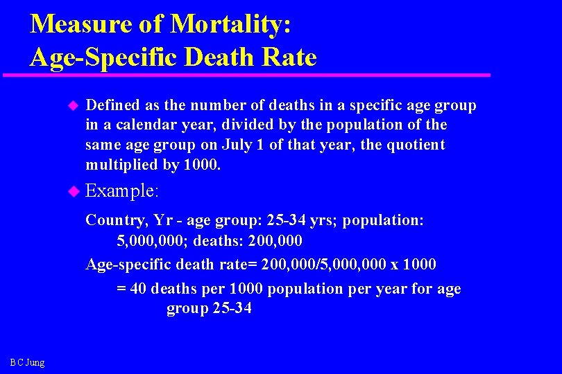 Measure of Mortality: Age-Specific Death Rate u Defined as the number of deaths in