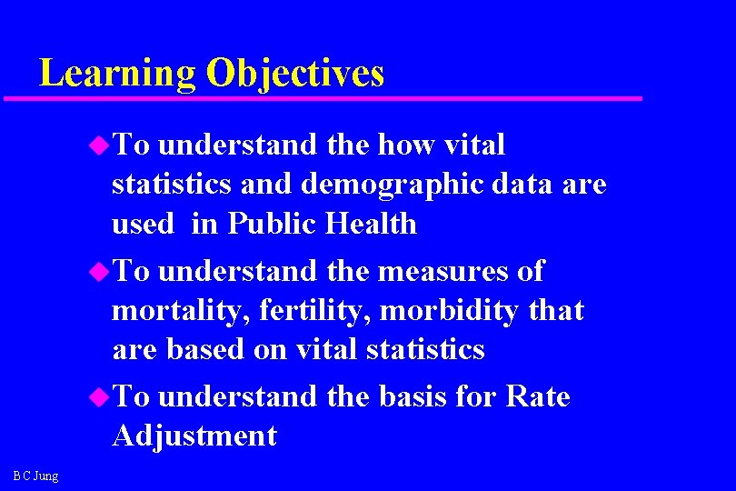Learning Objectives u. To understand the how vital statistics and demographic data are used