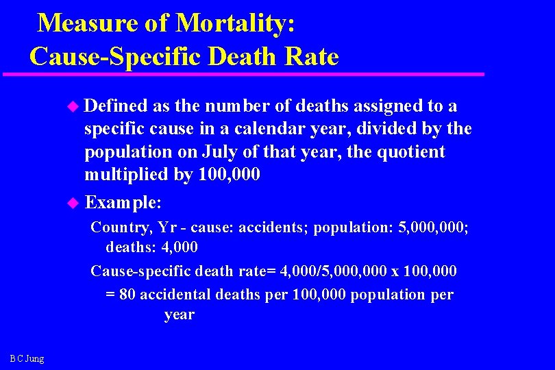 Measure of Mortality: Cause-Specific Death Rate u Defined as the number of deaths assigned