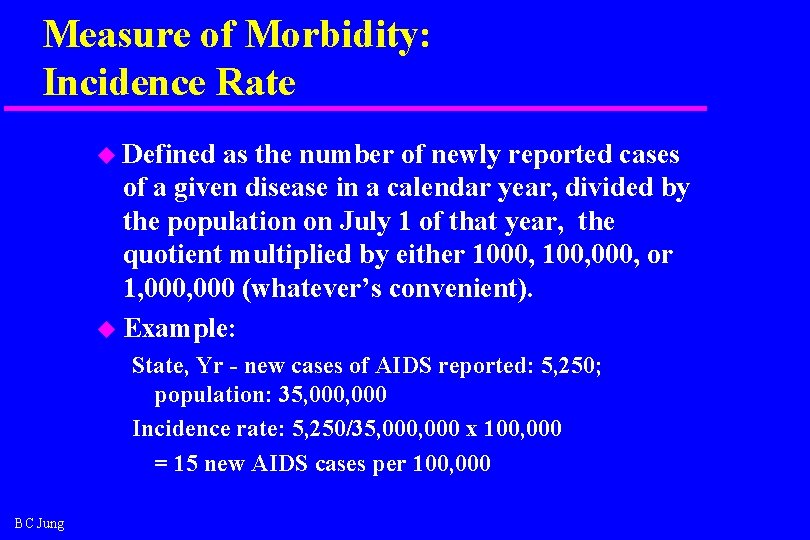 Measure of Morbidity: Incidence Rate u Defined as the number of newly reported cases