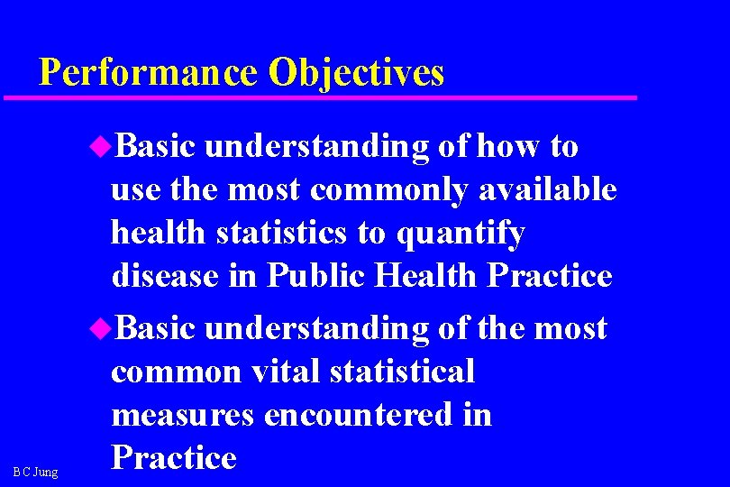 Performance Objectives u. Basic BC Jung understanding of how to use the most commonly