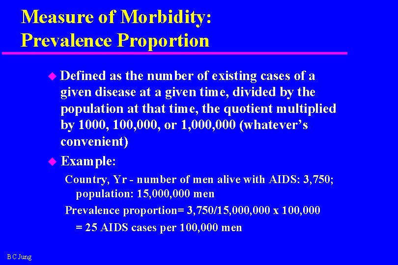 Measure of Morbidity: Prevalence Proportion u Defined as the number of existing cases of