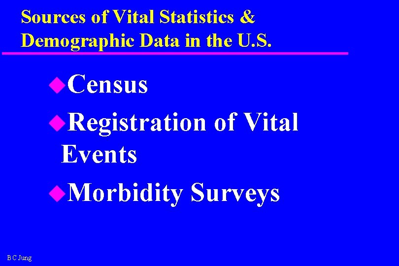 Sources of Vital Statistics & Demographic Data in the U. S. u. Census u.