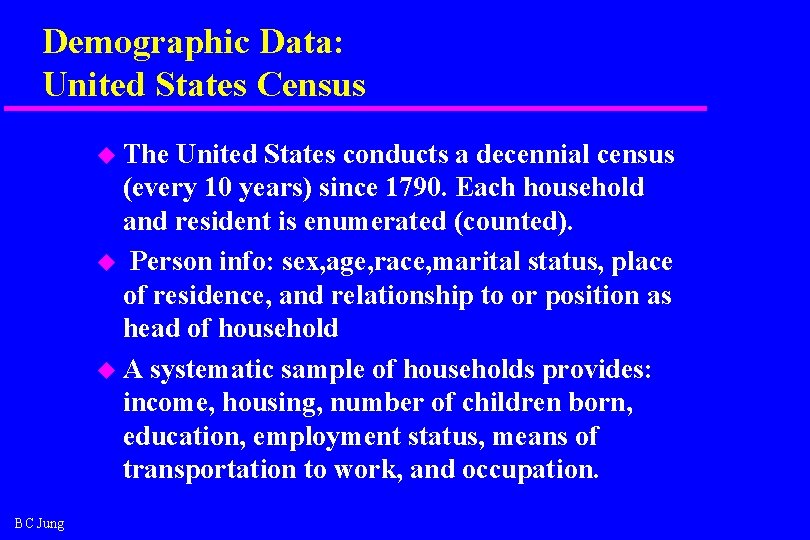 Demographic Data: United States Census u The United States conducts a decennial census (every
