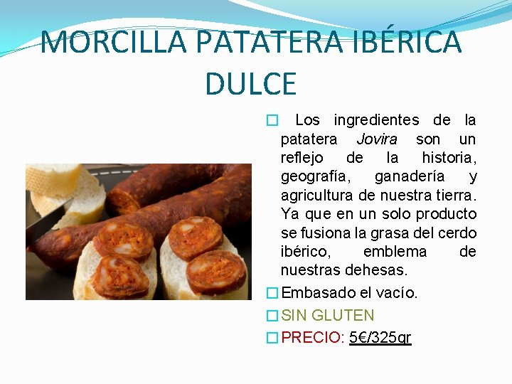 MORCILLA PATATERA IBÉRICA DULCE � Los ingredientes de la patatera Jovira son un reflejo