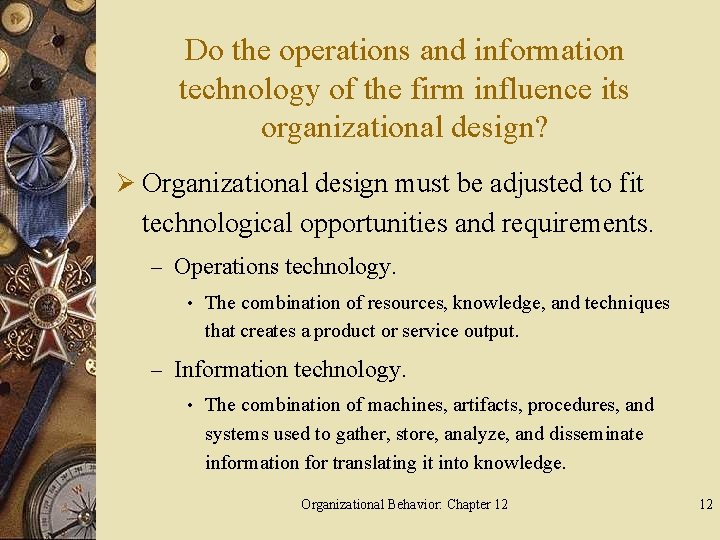 Do the operations and information technology of the firm influence its organizational design? Ø